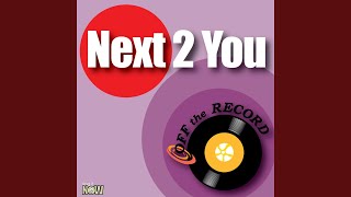 Next 2 You (made famous by Chris Brown feat Justin Bieber)