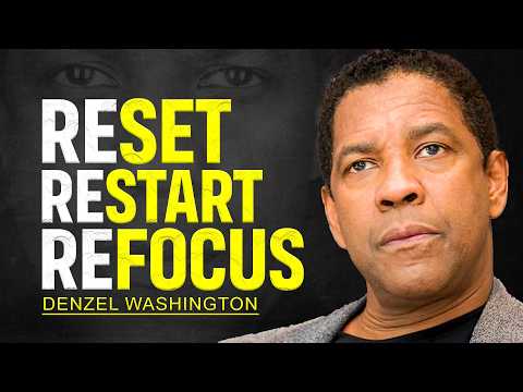 RESET, RESTART AND REFOCUS - DENZEL WASHINGTON MOTIVATION