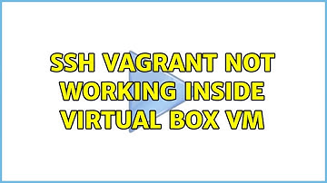 ssh vagrant Not working inside Virtual box VM