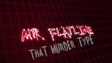 Mr Flatline- That Murder Type PROMO 1