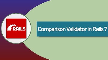 Comparison Validator in Rails 7