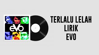 Evo - Terlalu Lelah ( Lirik )
