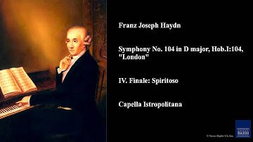 Franz Joseph Haydn, Symphony No. 104 in D major, Hob.I:104, "London", IV. Finale: Spiritoso