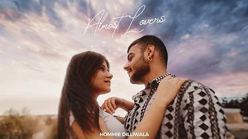 Almost Lovers - Hommie Dilliwala (Official Music Video)