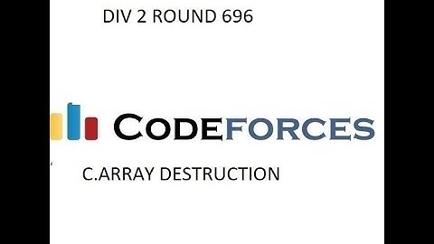 C.ARRAY DESTRUCTION || DIV 2 ROUND 696 || CODEFORCES
