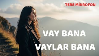 Vay Bana Vaylar Bana (Dağlar Dağladı Beni)  4 Özel Versiyon Bir Arada Sizlerle