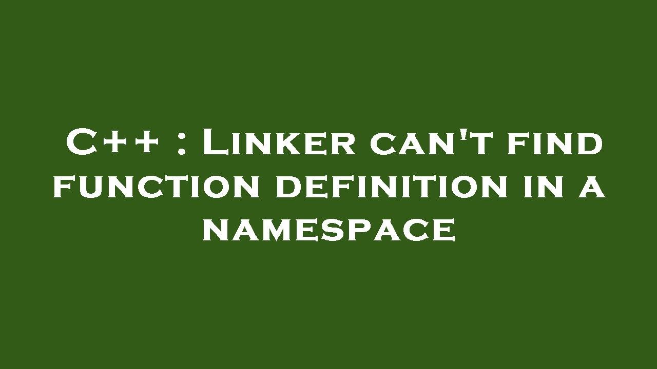 C++ : Linker can't find function definition in a namespace - YouTube