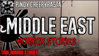 Middle East Horror Stories  | True Horror Stories | Pinoy Creepypasta
