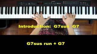 Piano Runs for Intro:  Use Suspended chords - G7sus G7
