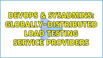 DevOps & SysAdmins: Globally-distributed load testing service providers (2 Solutions!!)