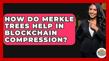 How Do Merkle Trees Help In Blockchain Compression? - CryptoBasics360.com