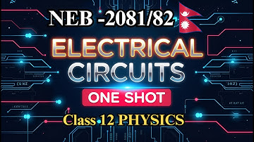 Electrical Circuits ( One Shot ) In Nepali || Class 12 Physics || NEB -2082