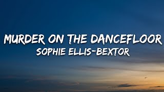 Sophie Ellis-Bextor - Murder On The Dancefloor (Lyrics)