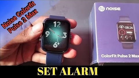 noise colorfit pulse 2 Max alarm kaise lagaye, how to set alarm noise smart watch