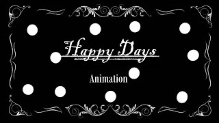 Happy Days [Animation ]