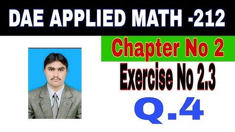 DAE Math 212|| 2nd year || Applied Mathematics- 212||Chapter 2  ||Exercise 2.3|| Question 4