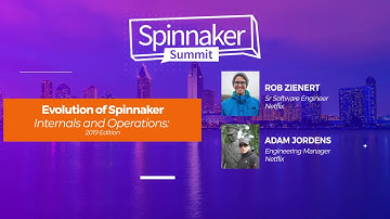 Rob Zienert and Adam Jordens "Evolution of Spinnaker Internals & Operations" - Spinnaker Summit 2019