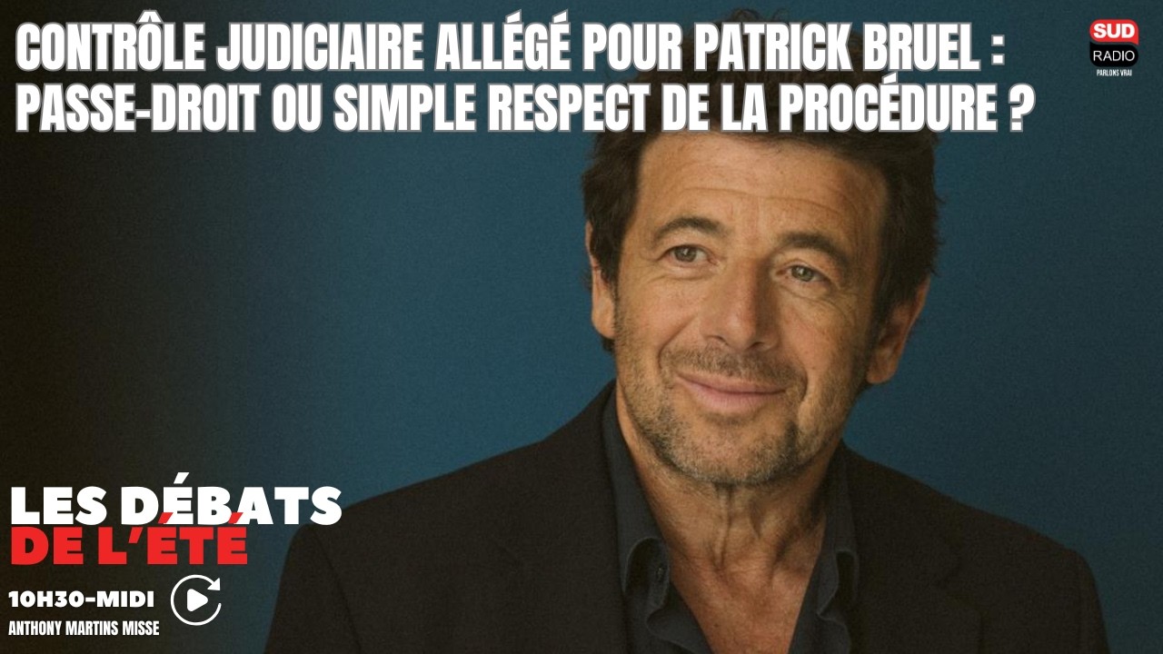 Contrôle judiciaire allégé pour Patrick Bruel :  passe-droit ou simple respect de la procédure ?