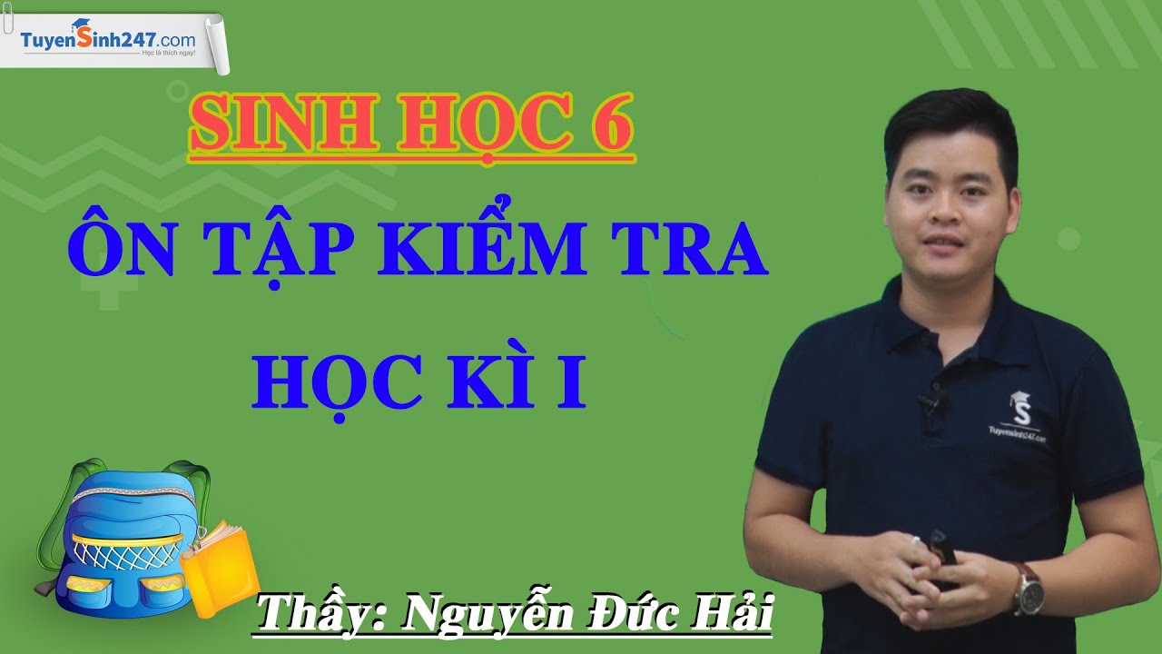 Học tốt sinh học 6 | Ôn tập kiểm tra học kì I – Sinh học 6 – Thầy Nguyễn Đức Hải – Tuyensinh247.com