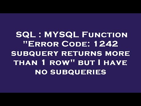 SQL : MYSQL Function "Error Code: 1242 subquery returns more than 1 row" but I have no subqueries