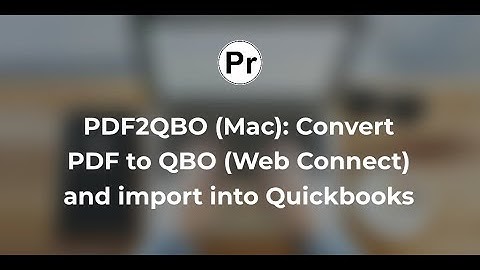 Convert PDF to QBO and import into QBD or QBOnline (PDF2QBO, macOS)