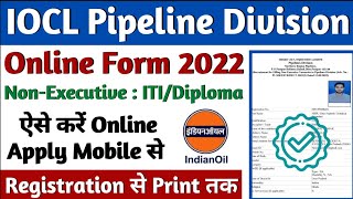 IOCL Recruitment 2022 Online Form Apply, IOCL Non Executive Form Fillup 2022, IOCL Pipeline Form