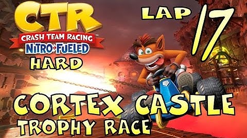 Crash Team Racing Nitro-Fueled - Lap 17: Cortex Castle (Trophy Race) [HARD]