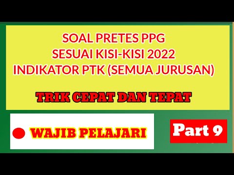 SOAL PRETES PPG SESUAI KISI-KISI 2022 | INDIKATOR PTK | TRIK MENJAWAB | PART 9