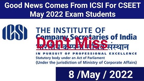 Good News Comes From Icsi For CSEET May 2022 Exam Students