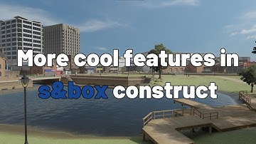 More cool features in s&box construct