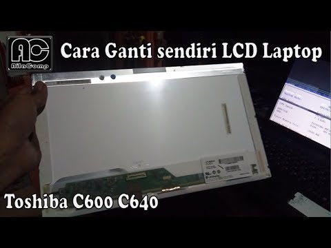 Cara Ganti sendiri LCD Laptop Toshiba C600 C640 - YouTube