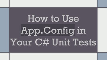 How to Use App.Config in Your C#  Unit Tests