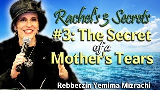 Rachels 3 Secrets - The Secret Of A Mothers Tears - Rebbetzin Yemima Mizrachi