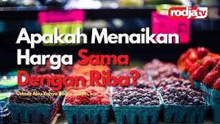Sketsa Tanya Jawab: Apakah Menaikan Harga Sama Dengan Riba?