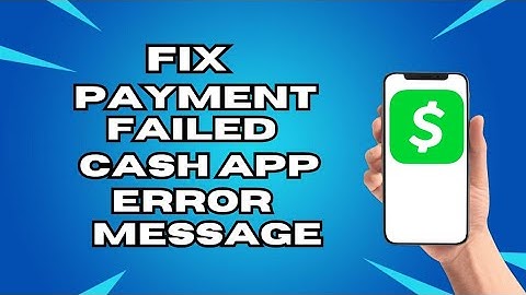 How To Fix Payment Failed Cash App Error Message
