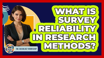 What Is Survey Reliability In Research Methods? - The Sociology Workshop