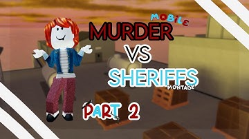 MURDER VS SHERIFFS MONTAGE *BUT ON MOBILE* (part 2) || 1vCandyy
