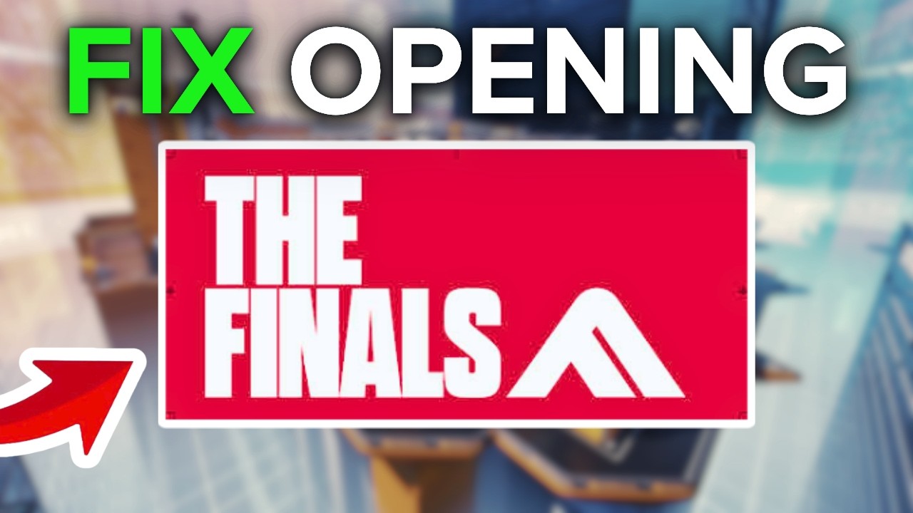 How To Fix The Finals Not Opening
