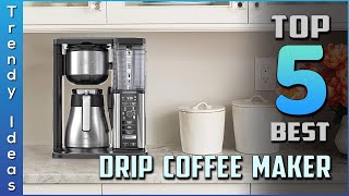 Top 5 Best Drip Coffee Maker Review in 2022