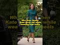 Why does Queen Kate never fall while wearing high heels