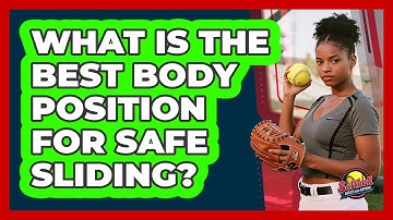 What Is The Best Body Position For Safe Sliding?