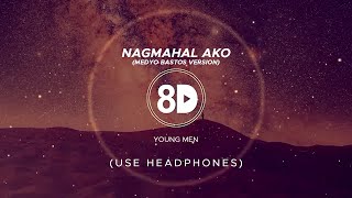 Young Men - Nagmahal Ako - Medyo Bastos (8D Audio)