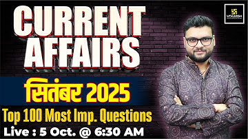 September 2025 Current Affairs | Top 100 Most Important Questions | Kumar Gaurav Sir