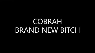 COBRAH - BRAND NEW B*TCH (Lyrics)