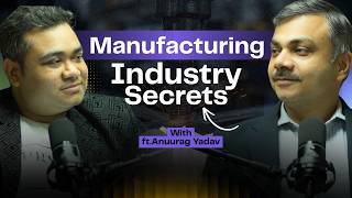 Manufacturing Business Secrets (20 Years Experience) Ft. Anuurag Yadav | Saurabh Ep10