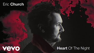 Eric Church - Heart Of The Night (Official Audio)