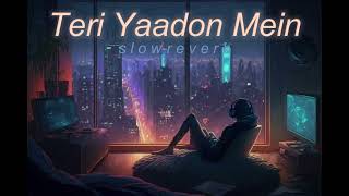 Teri yaadon Mein....{Slowed and Reverb}.......……Use Headphone......@lofiwithantshy