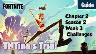 TNTina's Trial  Fortnite Chapter 2 Season 2 Week 3 Challenges  ALL Guides| Ninya Tonaya