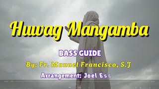 Huwag Mangamba - Bass Guide | Fr. Manuel Francisco, S.J.