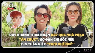 Duy Khánh Hay Qua Nhà Puka Ăn Chực, Sợ Đàn Chị Sốc Nếu Gin Tuấn Kiệt Chơi Buê Đuê Meow Check